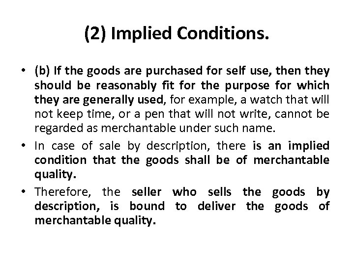 (2) Implied Conditions. • (b) If the goods are purchased for self use, then