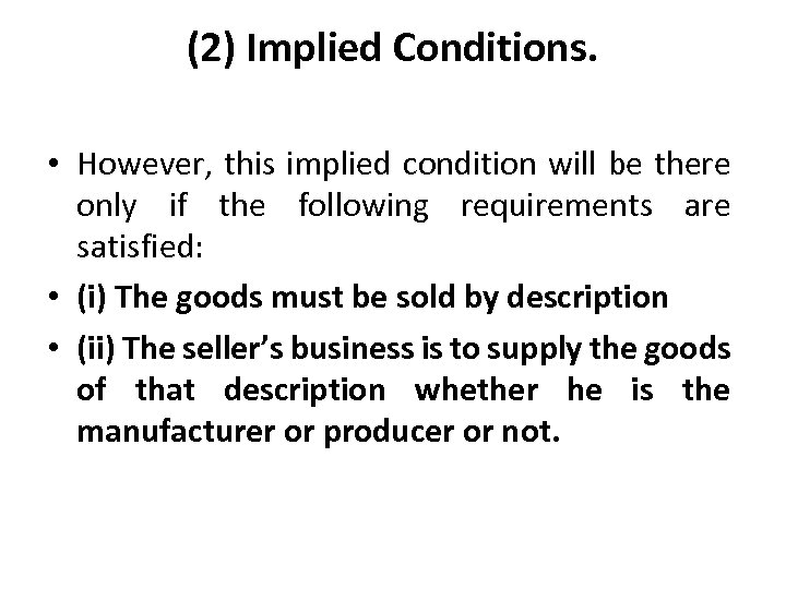 (2) Implied Conditions. • However, this implied condition will be there only if the