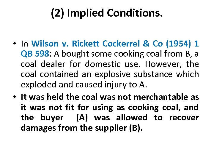 (2) Implied Conditions. • In Wilson v. Rickett Cockerrel & Co (1954) 1 QB
