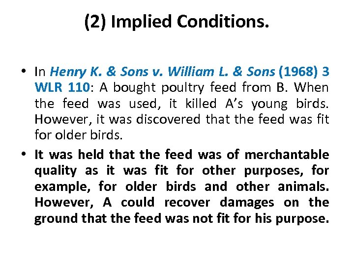 (2) Implied Conditions. • In Henry K. & Sons v. William L. & Sons