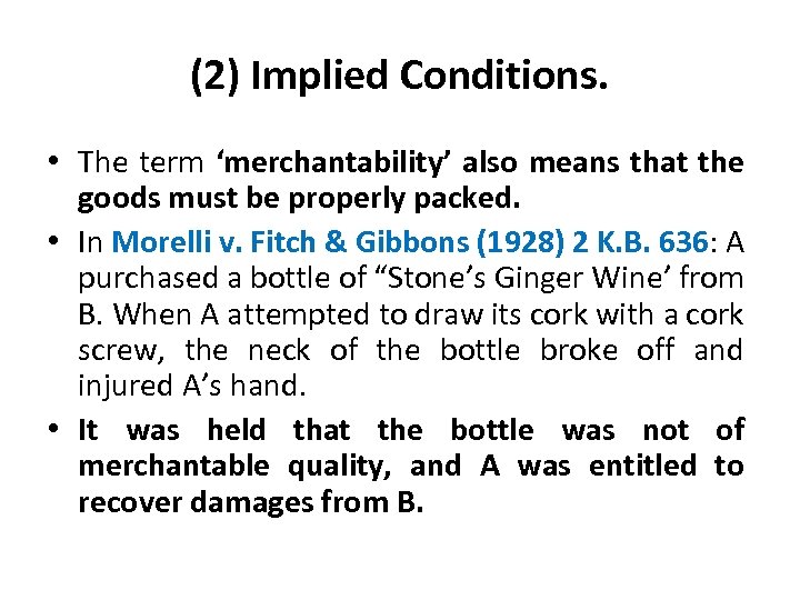 (2) Implied Conditions. • The term ‘merchantability’ also means that the goods must be