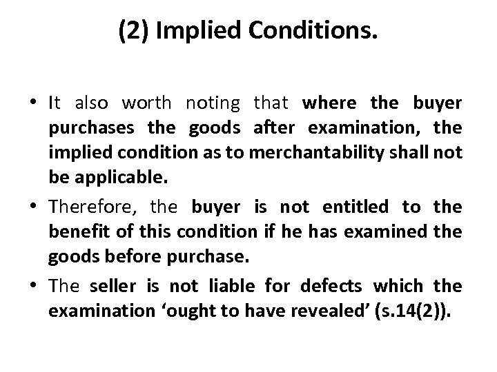 (2) Implied Conditions. • It also worth noting that where the buyer purchases the