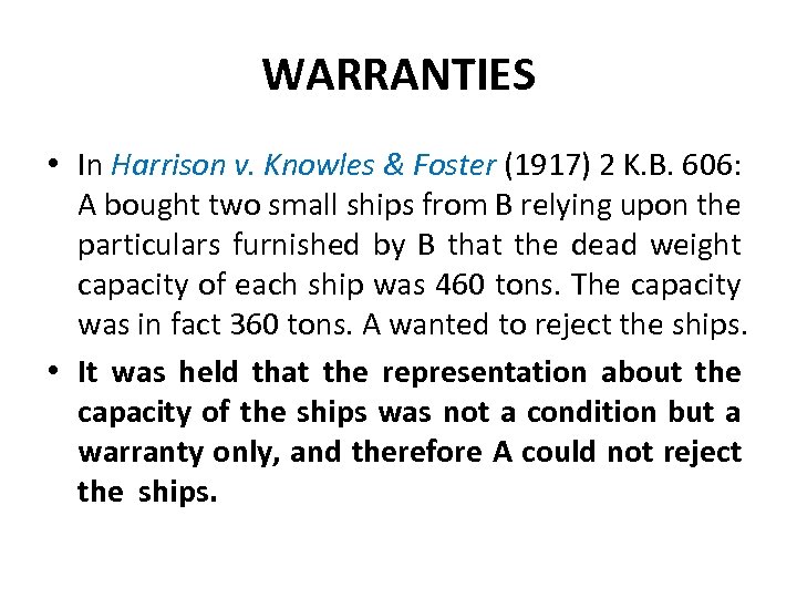 WARRANTIES • In Harrison v. Knowles & Foster (1917) 2 K. B. 606: A