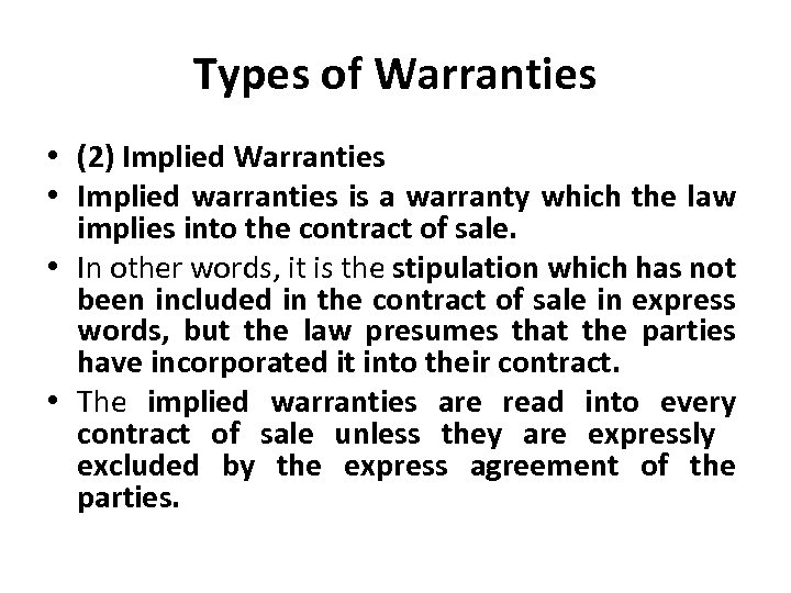 Types of Warranties • (2) Implied Warranties • Implied warranties is a warranty which