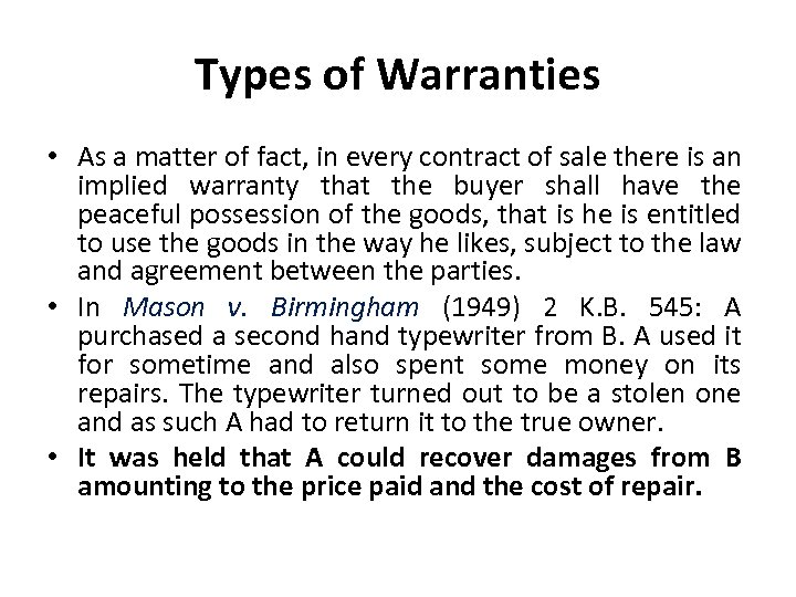 Types of Warranties • As a matter of fact, in every contract of sale