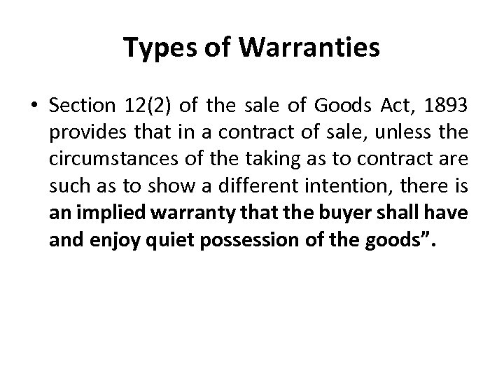 Types of Warranties • Section 12(2) of the sale of Goods Act, 1893 provides