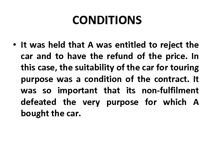 CONDITIONS • It was held that A was entitled to reject the car and