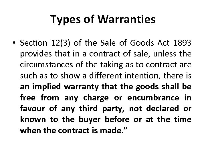 Types of Warranties • Section 12(3) of the Sale of Goods Act 1893 provides