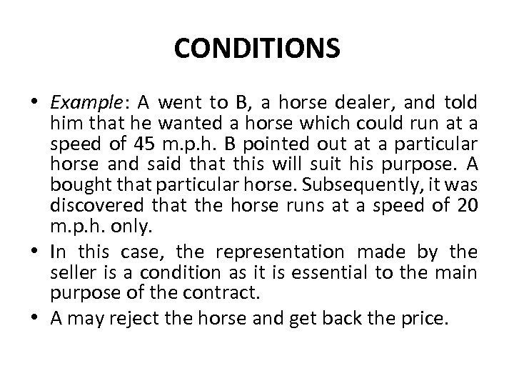 CONDITIONS • Example: A went to B, a horse dealer, and told him that
