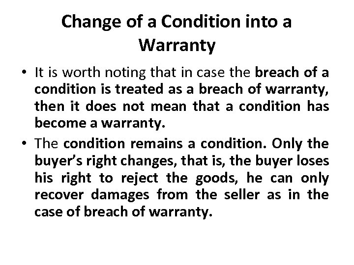 Change of a Condition into a Warranty • It is worth noting that in