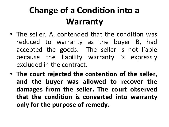 Change of a Condition into a Warranty • The seller, A, contended that the