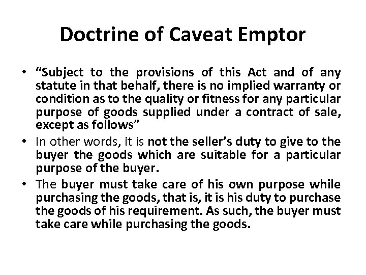 Doctrine of Caveat Emptor • “Subject to the provisions of this Act and of