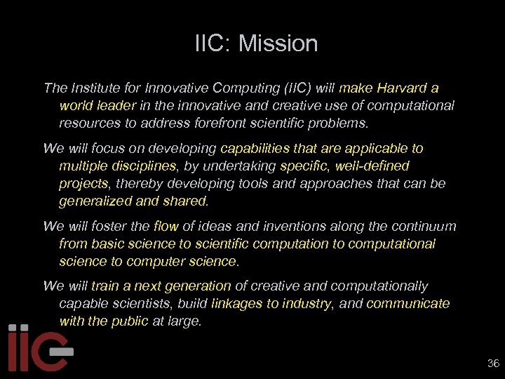 IIC: Mission The Institute for Innovative Computing (IIC) will make Harvard a world leader