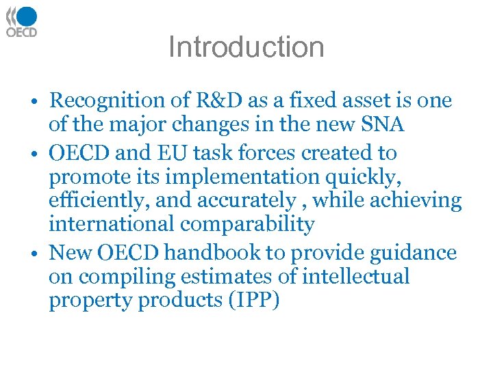 Introduction • Recognition of R&D as a fixed asset is one of the major