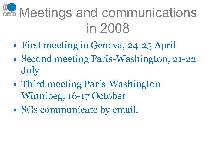 Meetings and communications in 2008 • First meeting in Geneva, 24 -25 April •