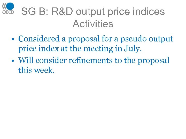 SG B: R&D output price indices Activities • Considered a proposal for a pseudo