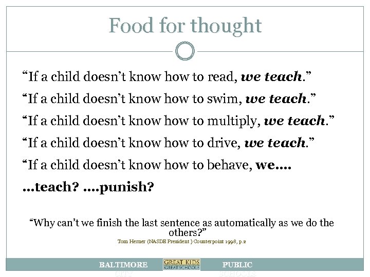 Food for thought “If a child doesn’t know how to read, we teach. ”