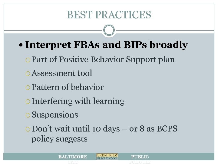 BEST PRACTICES Interpret FBAs and BIPs broadly Part of Positive Behavior Support plan Assessment