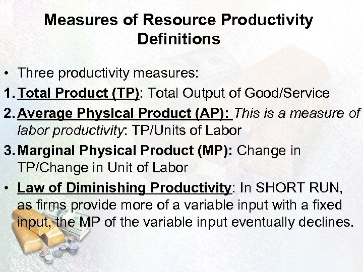 Measures of Resource Productivity Definitions • Three productivity measures: 1. Total Product (TP): Total