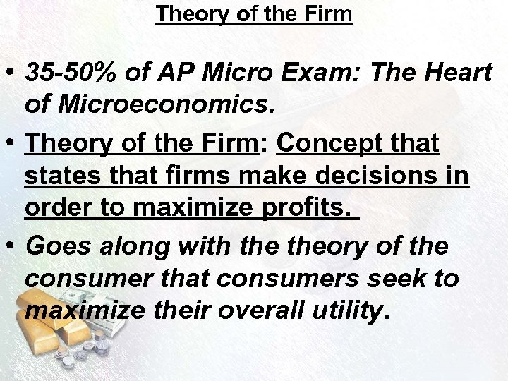Theory of the Firm • 35 -50% of AP Micro Exam: The Heart of