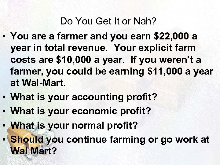 Do You Get It or Nah? • You are a farmer and you earn