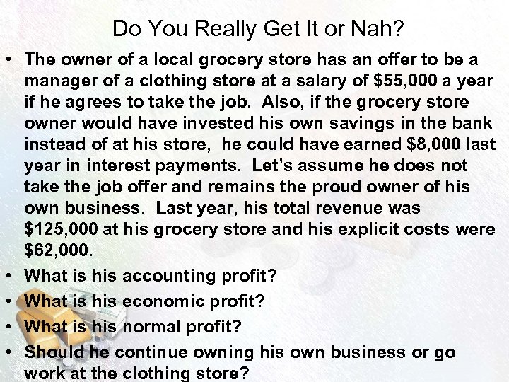 Do You Really Get It or Nah? • The owner of a local grocery