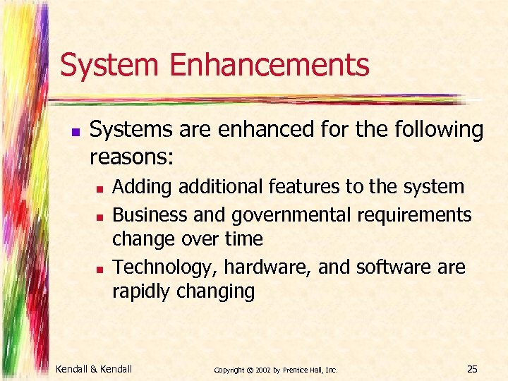 System Enhancements n Systems are enhanced for the following reasons: n n n Adding