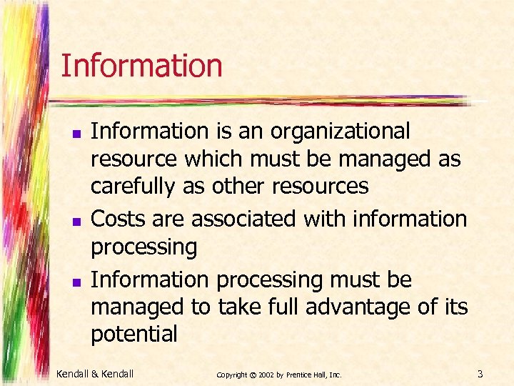 Information n Information is an organizational resource which must be managed as carefully as
