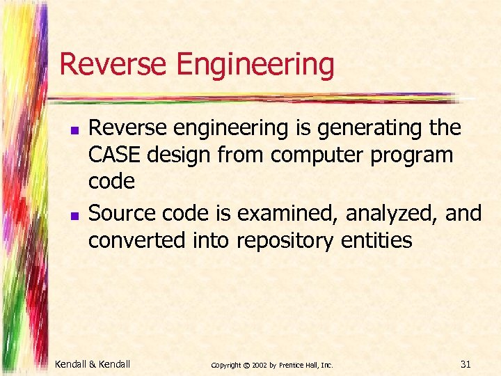 Reverse Engineering n n Reverse engineering is generating the CASE design from computer program