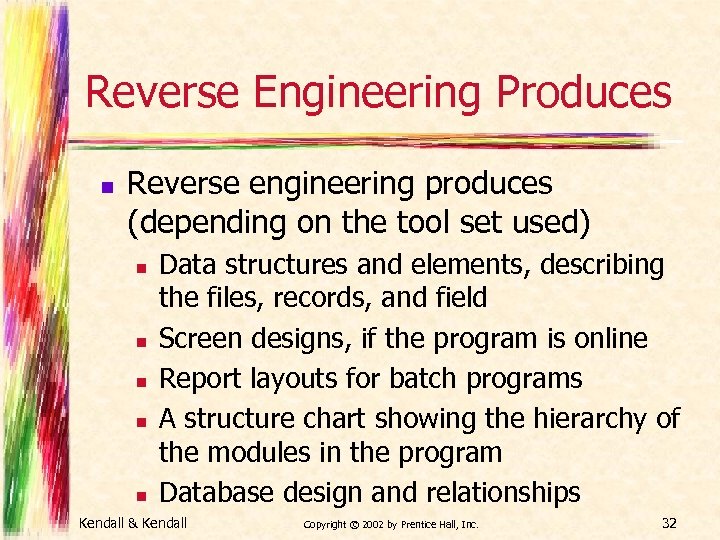 Reverse Engineering Produces n Reverse engineering produces (depending on the tool set used) n