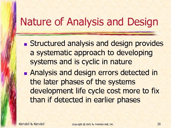 Nature of Analysis and Design n n Structured analysis and design provides a systematic