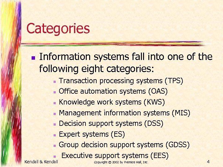 Categories n Information systems fall into one of the following eight categories: n n