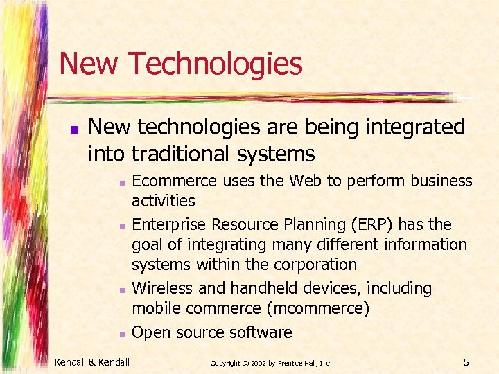 New Technologies n New technologies are being integrated into traditional systems n n Kendall