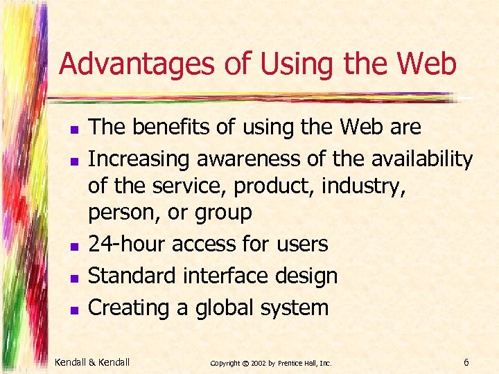 Advantages of Using the Web n n n The benefits of using the Web
