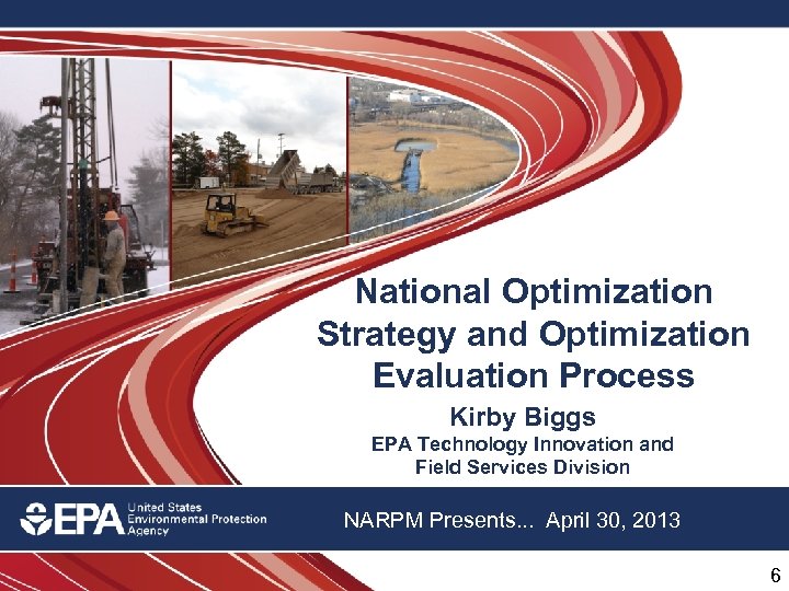 National Optimization Strategy and Optimization Evaluation Process Kirby Biggs EPA Technology Innovation and Field