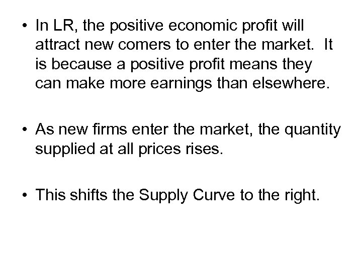  • In LR, the positive economic profit will attract new comers to enter