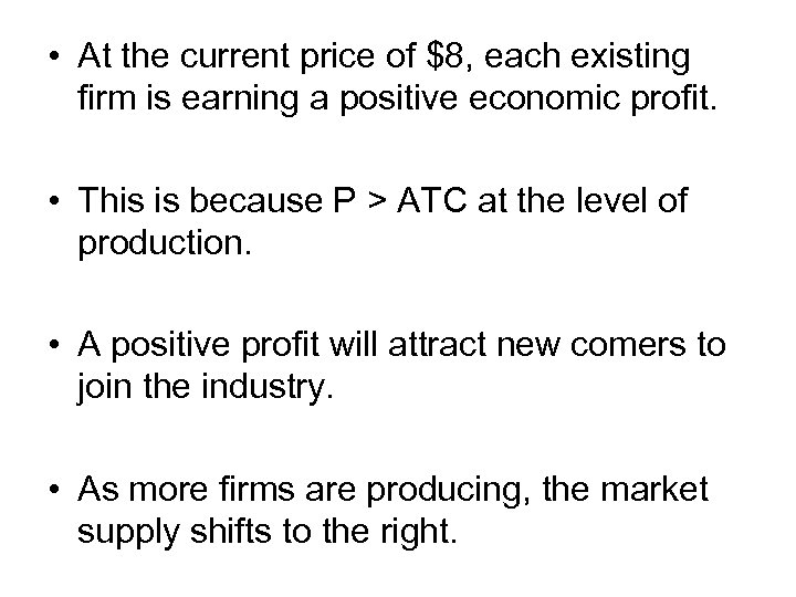  • At the current price of $8, each existing firm is earning a