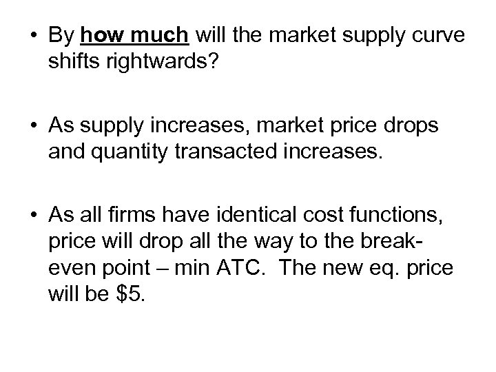  • By how much will the market supply curve shifts rightwards? • As