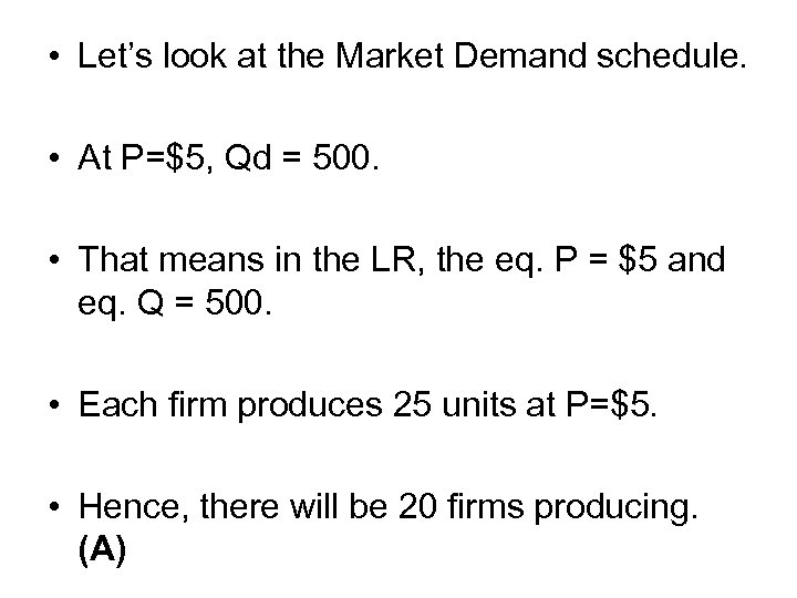  • Let’s look at the Market Demand schedule. • At P=$5, Qd =