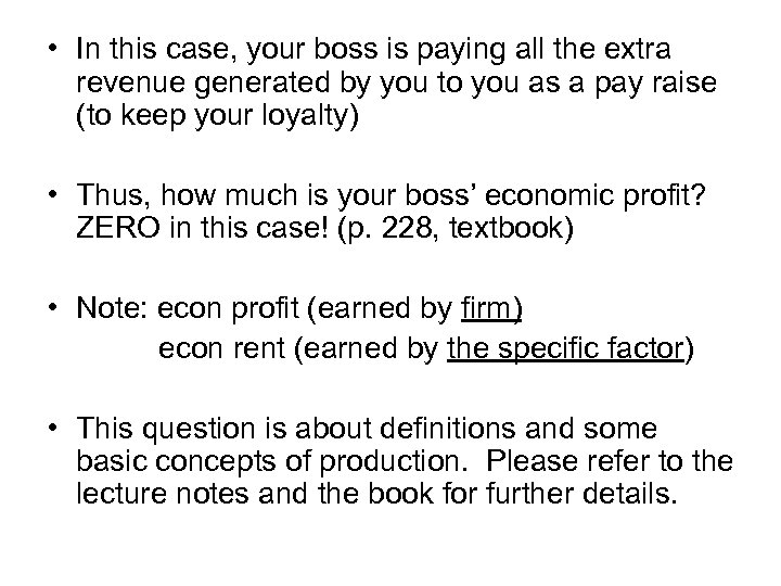  • In this case, your boss is paying all the extra revenue generated