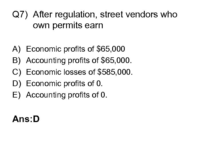 Q 7) After regulation, street vendors who own permits earn A) B) C) D)