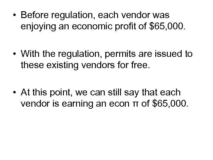  • Before regulation, each vendor was enjoying an economic profit of $65, 000.