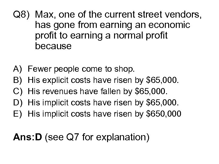 Q 8) Max, one of the current street vendors, has gone from earning an