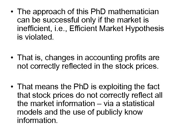  • The approach of this Ph. D mathematician can be successful only if