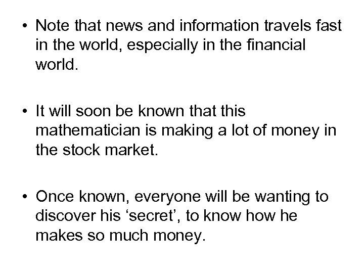  • Note that news and information travels fast in the world, especially in