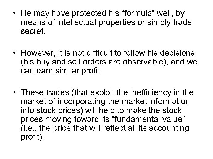  • He may have protected his “formula” well, by means of intellectual properties