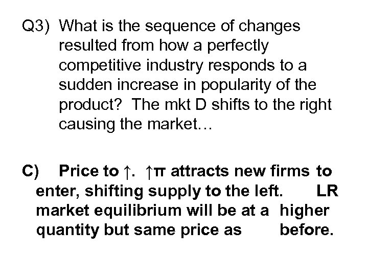 Q 3) What is the sequence of changes resulted from how a perfectly competitive