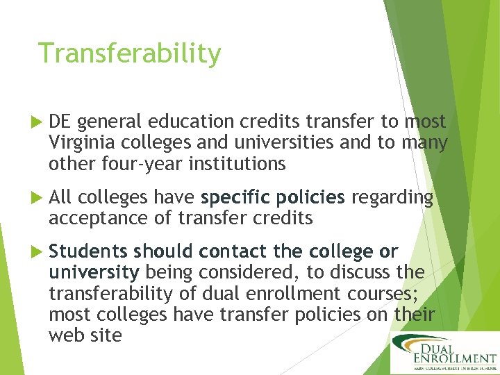 Transferability DE general education credits transfer to most Virginia colleges and universities and to