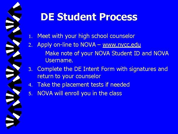 DE Student Process 1. 2. 3. 4. 5. Meet with your high school counselor