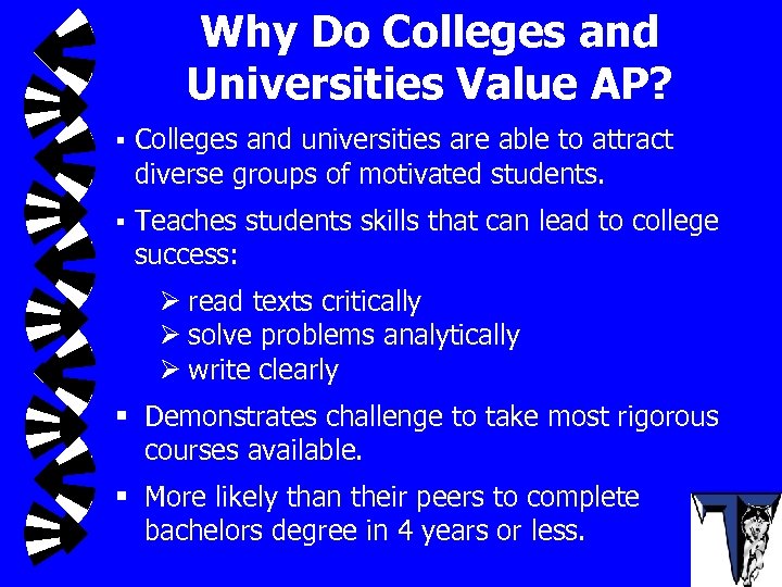 Why Do Colleges and Universities Value AP? § Colleges and universities are able to